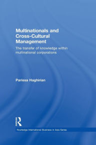 Title: Multinationals and Cross-Cultural Management: The Transfer of Knowledge within Multinational Corporations, Author: Parissa Haghirian