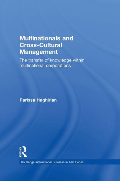 Multinationals and Cross-Cultural Management: The Transfer of Knowledge within Multinational Corporations