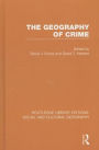 The Geography of Crime (RLE Social & Cultural Geography)