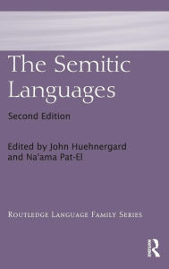 Title: The Semitic Languages / Edition 2, Author: John Huehnergard