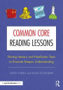 Common Core Reading Lessons: Pairing Literary and Nonfiction Texts to Promote Deeper Understanding