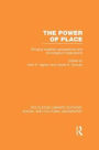 The Power of Place (RLE Social & Cultural Geography): Bringing Together Geographical and Sociological Imaginations