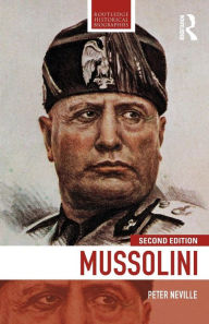 Title: Mussolini / Edition 2, Author: Peter Neville