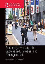 Title: Routledge Handbook of Japanese Business and Management / Edition 1, Author: Parissa Haghirian