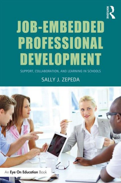 Job-Embedded Professional Development: Support, Collaboration, and Learning in Schools / Edition 1