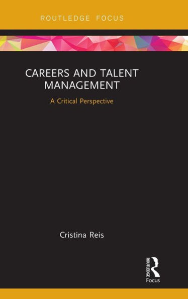 Careers and Talent Management: A Critical Perspective / Edition 1