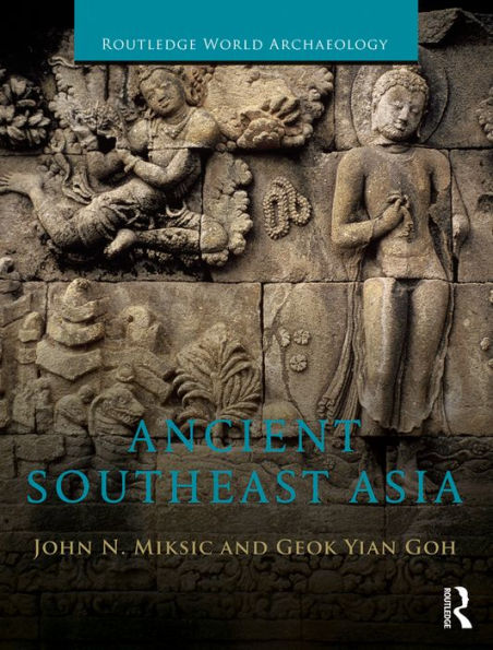 Ancient Southeast Asia Edition 1 By John Norman Miksic Goh Geok Yian