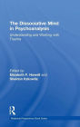 The Dissociative Mind in Psychoanalysis: Understanding and Working With Trauma / Edition 1