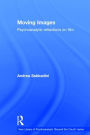 Moving Images: Psychoanalytic Reflections on Film / Edition 1
