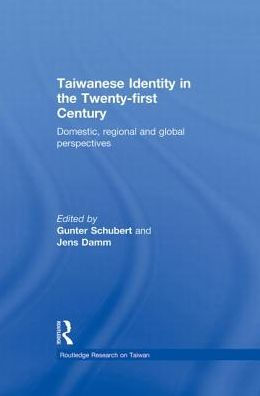 Taiwanese Identity in the 21st Century: Domestic, Regional and Global Perspectives / Edition 1