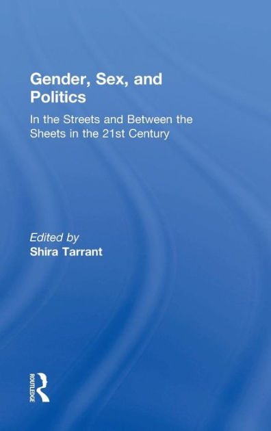 Gender Sex And Politics In The Streets And Between The Sheets In The 21st Century Edition 1 3752