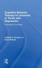 Cognitive Behavior Therapy for Insomnia in Those with Depression: A Guide for Clinicians / Edition 1