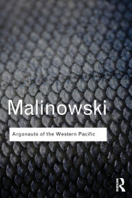 Title: Argonauts of the Western Pacific / Edition 1, Author: Bronislaw Malinowski