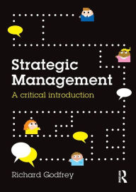 Title: Strategic Management: A Critical Introduction / Edition 1, Author: Richard Godfrey