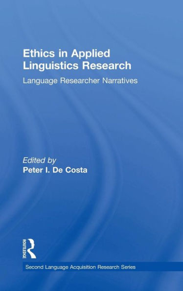 Ethics in Applied Linguistics Research: Language Researcher Narratives / Edition 1