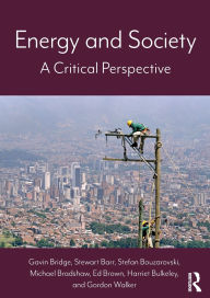 Title: Energy and Society: A Critical Perspective / Edition 1, Author: Gavin Bridge