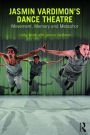Jasmin Vardimon's Dance Theatre: Movement, memory and metaphor / Edition 1
