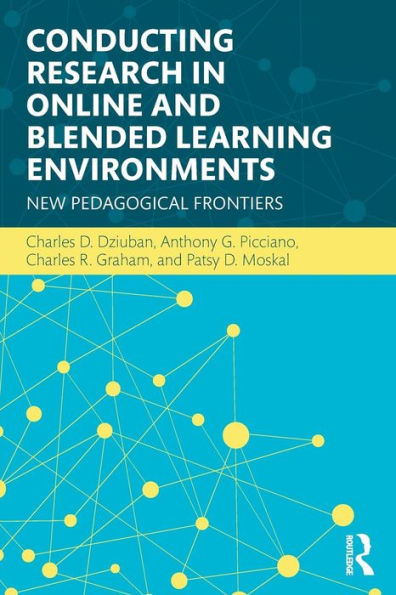 Conducting Research in Online and Blended Learning Environments: New Pedagogical Frontiers / Edition 1