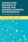 Conducting Research in Online and Blended Learning Environments: New Pedagogical Frontiers / Edition 1