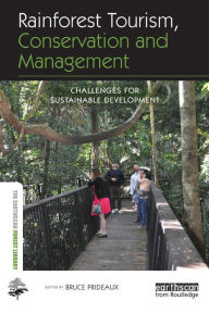 Title: Rainforest Tourism, Conservation and Management: Challenges for Sustainable Development / Edition 1, Author: Bruce Prideaux