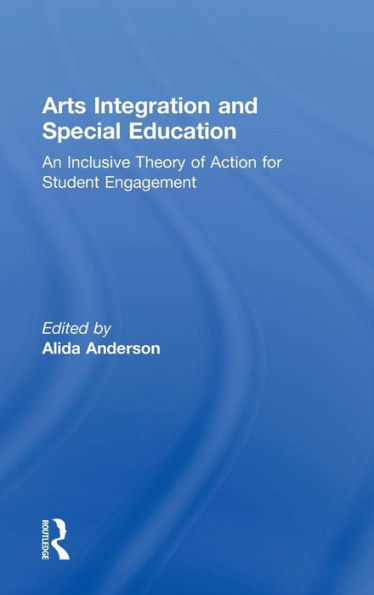 Arts Integration and Special Education: An Inclusive Theory of Action for Student Engagement
