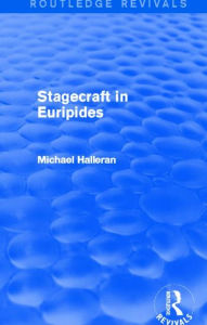 Title: Stagecraft in Euripides (Routledge Revivals), Author: Michael Halleran