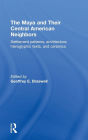 The Maya and Their Central American Neighbors: Settlement Patterns, Architecture, Hieroglyphic Texts and Ceramics