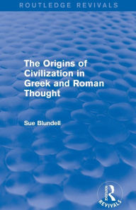 Title: The Origins of Civilization in Greek and Roman Thought (Routledge Revivals), Author: Sue Blundell