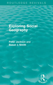 Title: Exploring Social Geography (Routledge Revivals), Author: Peter A. Jackson