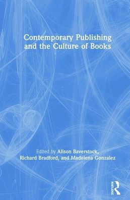 Contemporary Publishing and the Culture of Books / Edition 1