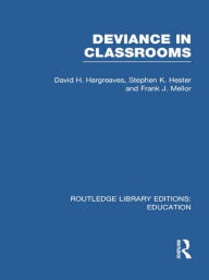 Title: Deviance in Classrooms (RLE Edu M), Author: David Hargreaves