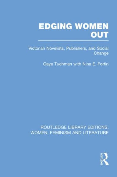 Edging Women Out: Victorian Novelists, Publishers and Social Change