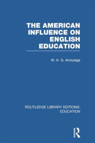 Title: American Influence on English Education, Author: W Armytage