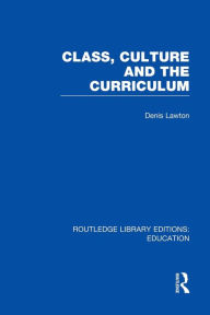 Title: Class, Culture and the Curriculum, Author: Denis Lawton