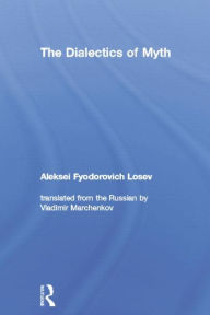 Title: The Dialectics of Myth, Author: Aleksei Fyodorovich Losev