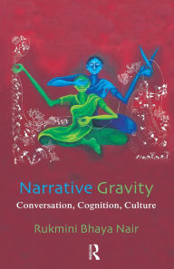 Title: Narrative Gravity: Conversation, Cognition, Culture, Author: Rukmini Bhaya Nair