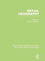 Title: Retail Geography (RLE Retailing and Distribution), Author: John Dawson