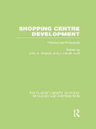Title: Shopping Centre Development (RLE Retailing and Distribution), Author: John Dawson
