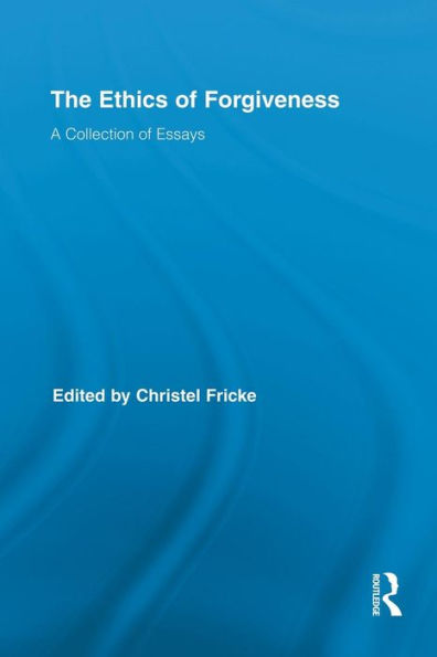 The Ethics of Forgiveness: A Collection of Essays / Edition 1