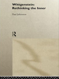 Title: Wittgenstein: Rethinking the Inner, Author: Dr Paul Johnston