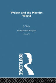 Title: Weber & Marxist World V 6, Author: J. Weiss