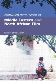 Title: Companion Encyclopedia of Middle Eastern and North African Film, Author: Oliver Leaman