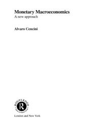 Title: Monetary Macroeconomics: A New Approach, Author: Alvaro Cencini