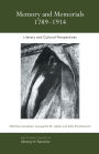 Memory and Memorials, 1789-1914: Literary and Cultural Perspectives