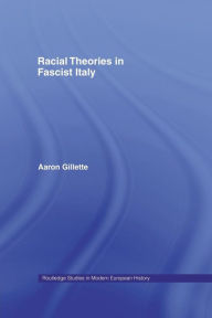 Title: Racial Theories in Fascist Italy, Author: Aaron Gillette