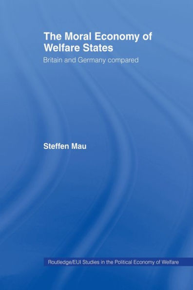 The Moral Economy of Welfare States: Britain and Germany Compared