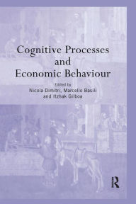 Title: Cognitive Processes and Economic Behaviour / Edition 1, Author: Marcello Basili