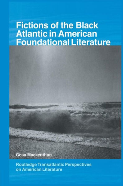 Fictions of the Black Atlantic in American Foundational Literature