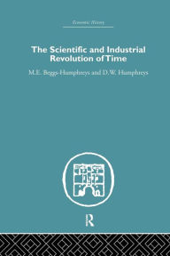 Title: The Scientific and Industrial Revolution of Time / Edition 1, Author: M.E. Beggs Humpreys