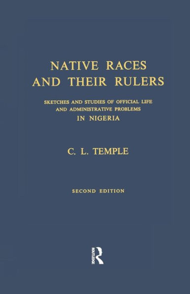 Native Races and Their Rulers: Sketches and Studies of Official Life and Administrative Problems in Niger / Edition 1